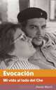 Evocacion: Mi vida al lado del Che (Centro de Estudios Che Guevara) (Spanish Edition), Aleida March 