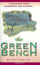 The Green Bench: A Dialogue About Leadership and Change, Matt Rawlins 