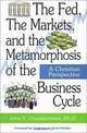 The Fed, the Markets, and the Metamorphosis of the Business Cycle: A Christian Perspective, John E., Ph.D. Charalambakis 