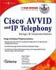 Cisco AVVID and IP Telephony Design and Implementation, Robert Padjen, Larry Keefer, Sean Thurston, Jeff Bankston, Michael E. Flannagan, Martin Walshaw 