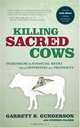 Killing Sacred Cows: Overcoming the Financial Myths That Are Destroying Your Prosperity, Garrett B. Gunderson 