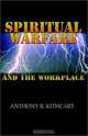 Spiritual Warfare and the Workplace, Anthony Kithcart 