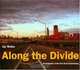 Along the Divide : Photographs of the Dan Ryan Expressway (Center Books on Chicago and Environs), Jay Wolke 