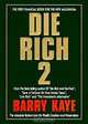 Die Rich 2: The Absolute Bottom Line on Wealth Creation and Preservation, Barry Kaye 