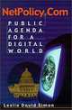 Netpolicy.Com: Public Agenda for a Digital World, Leslie David Simon 