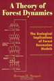 A Theory of Forest Dynamics: The Ecological Implications of Forest Succession Models, Herman H. Shugart 