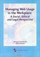 Managing Web Usage in the Workplace: A Social, Ethical, and Legal Perspective, Murugan Anandarajan, Claire A. Simmers, Claire Simmers 
