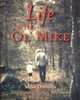 Life With Ol Mike : Wit Wisdom on Life, Love and Happiness, Mike Oatman 