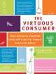 The Virtuous Consumer: Your Essential Shopping Guide for a Better, Kinder, Healthier World, Leslie Garrett 