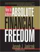How to Achieve Absolute Financial Freedom: Protecting Your Wealth, Lifestyle and Future, Joseph J. Janiczek 