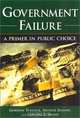 Government Failure: A Primer in Public Choice, Gordon Tullock, Arthur Seldon, Gordon L. Brady 