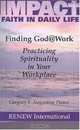 Finding God @ Work: Practicing Spirituality in Your Workplace, Gregory F. Augustine Pierce 