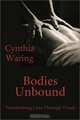 Bodies Unbound: Transforming Lives Through Touch, Cynthia Waring 