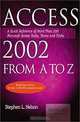 Access 2002 from A to Z: A Quick Reference of More Than 200 Microsoft Access Tasks, Terms and Tricks, Julia Kelly, Stephen L. Nelson 