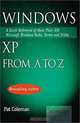 Windows XP from A to Z: A Quick Reference of More than 300 Microsoft Windows XP Tasks, Terms and Tricks, Pat Coleman 