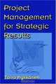 Project Management For Strategic Results, Toivo Mykkanen 
