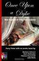 Once upon a Dyke: New Exploits of Fairy Tale Lesbians, Barbara Johnson, Karin Kallmaker, Therese Szymanski, Julia Watts 