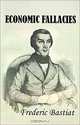 Economic Fallacies, Frederic Bastiat 