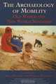 The Archaeology of Mobility: Old World and New World Nomadism (Cotsen Advanced Seminars), 
