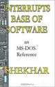 Interrupts Base of Software an MS-DOS Reference, Shekhar Pratap Singh 