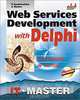 Web Services Development with Delphi (With CD-ROM), Peter Darakhvelidze, Eugene Markov 