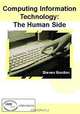 Computing Information Technology: The Human Side, Steven R. Gordon, Dr. Steven Gordon 