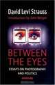 Between the Eyes: Essays on Photography, David Levi Strauss 