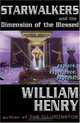 Starwalkers and the Dimension of the Blesssed, William Henry 