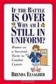 If the Battle is Over, Why am I Still in Uniform?, Brenda Elsagher 