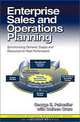 Enterprise Sales and Operations Planning: Synchronizing Demand, Supply and Resources for Peak Performance, George E. Palmatier, Colleen Crum 