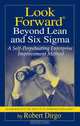 Look Forward Beyond Lean and Six Sigma: A Self-perpetuating Enterprise Improvement Method, Robert Dirgo 