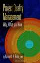 Project Quality Management: Why, What and How, Kenneth H. Rose 
