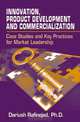Innovation, Product Development and Commercialization: Case Studies and Key Practices for Market Leadership, Dariush, Ph.D. Rafinejad 