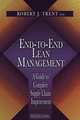 End-to-End Lean Management: A Guide to Complete Supply Chain Improvement, Robert J. Trent 