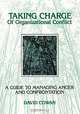 Taking Charge of Organizational Conflict: A Guide to Managing Anger and Confrontation, David Cowan 