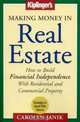 Making Money in Real Estate: How to Build Financial Independence With Residential and Commercial Property, Carolyn Janik 