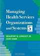 Managing Health Services Organizations and Systems, Beaufort B. Longest, Kurt Darr 