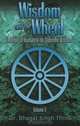 Wisdom and the Wheel: A Bible of Humanity for Supreme Wisdom (Wisom and the Wheel), Bhagat Singh, Dr. Thind 