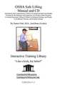 OSHA Safe Lifting Manual and CD, Introductory But Comprehensive OSHA (Occupational Safety and Health) Training for the Managers and Employees in a Worker Safety Program, Covering Ergonomic Lifting of Objects In Industrial Settings, and People in Healthcar, Daniel, MD Farb, Bruce Gordon, Daniel Farb 