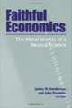 Faithful Economics: The Moral Worlds of a Neutral Science, 