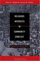 Religious Interests in Community Conflict: Beyond the Culture Wars, 