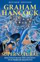 Supernatural: Meetings with the Ancient Teachers of Mankind, Graham Hancock 