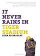 IT NEVER RAINS IN TIGER STADIUM: FOOTBALL AND THE GAME OF LIFE, John Ed Bradley 