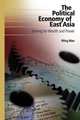 The Political Economy of East Asia: Striving for Wealth and Power, Ming Wan 