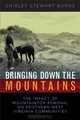 Bringing Down the Mountains: The Impact of Mountaintop Removal on Southern West Virginia Communities, Shirley Stewart Burns 