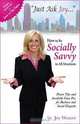 Just Ask Joy: How to Be Socially Savvy in All Situations, Joy Weaver 