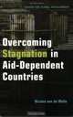 Overcoming Stagnation in Aid-Dependent Countries: Politics, Policies and Incentives for Poor Countries, Nicolas van de Walle 
