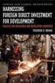 Harnessing Foreign Direct Investment for Development: Policies for Developed And Developing Countries, Theodore H. Moran 