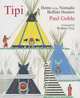 Tipi: Home of the Nomadic Buffalo Hunters, Paul Goble 