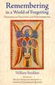 Remembering in a World of Forgetting: Thoughts on Tradition and Postmodernism (Library of Perennial Philosophy), William Stoddart 